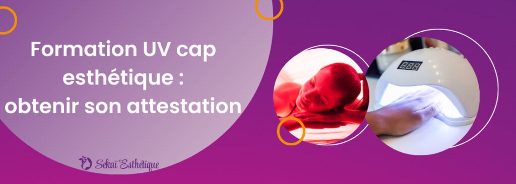 Formation UV cap esthétique : obtenir son attestation