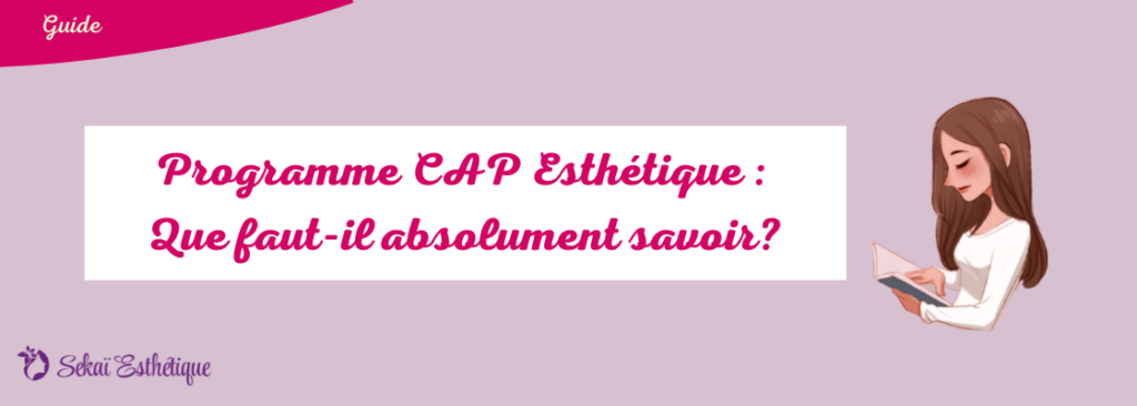 Programme CAP Esthétique : Que faut-il absolument savoir?