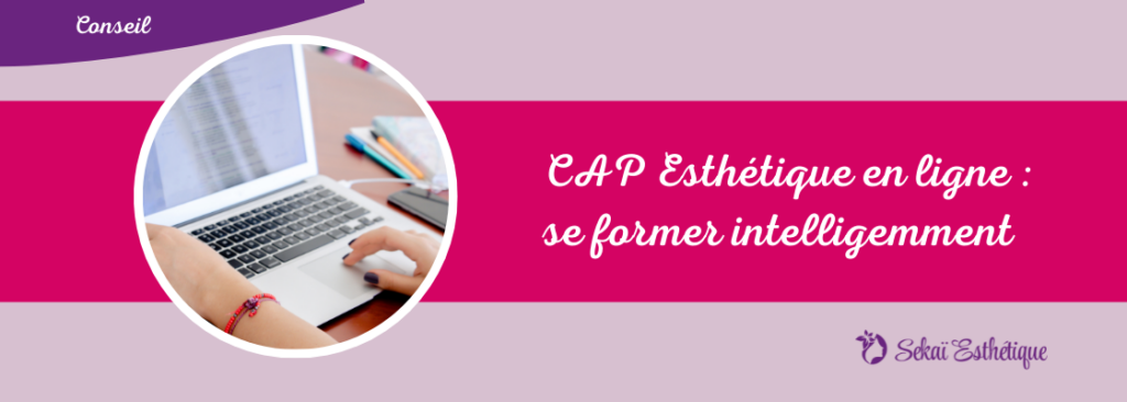 CAP Esthétique en ligne : se former intelligemment