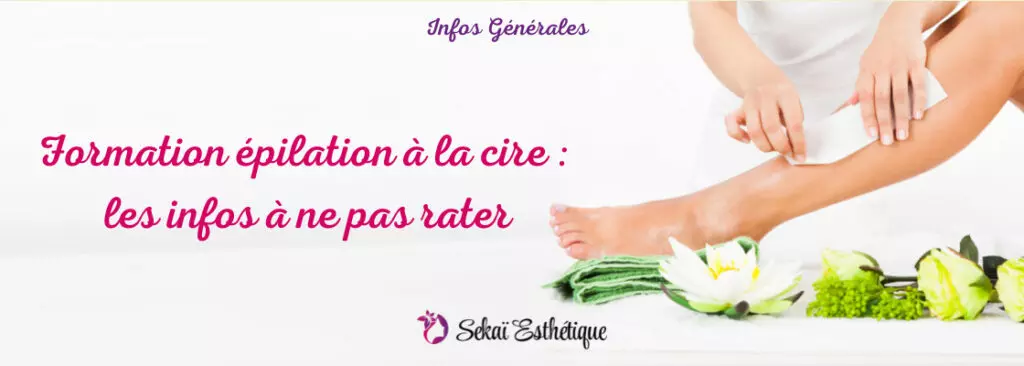 Formation épilation à la cire : les infos à ne pas rater