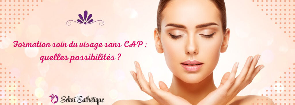 Formation soin du visage sans CAP : quelles possibilités ?