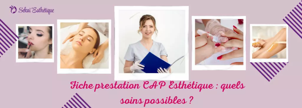 Fiche prestation CAP Esthétique : quels soins possibles ?