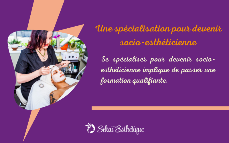 Une spécialisation pour devenir socio-esthéticienne​