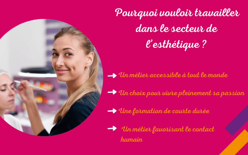 Pourquoi vouloir travailler dans le secteur de l’esthétique ?