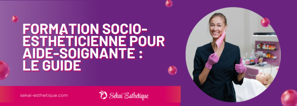 Formation socio-esthéticienne pour aide-soignante : le guide