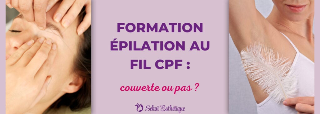 Formation épilation au fil CPF : couverte ou pas ?