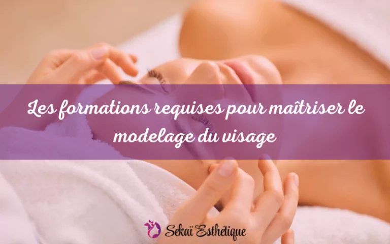 Les formations requises pour maîtriser le modelage du visage