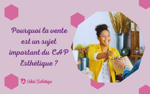 Sujet de vente CAP Esthétique : être prête pour l'oral